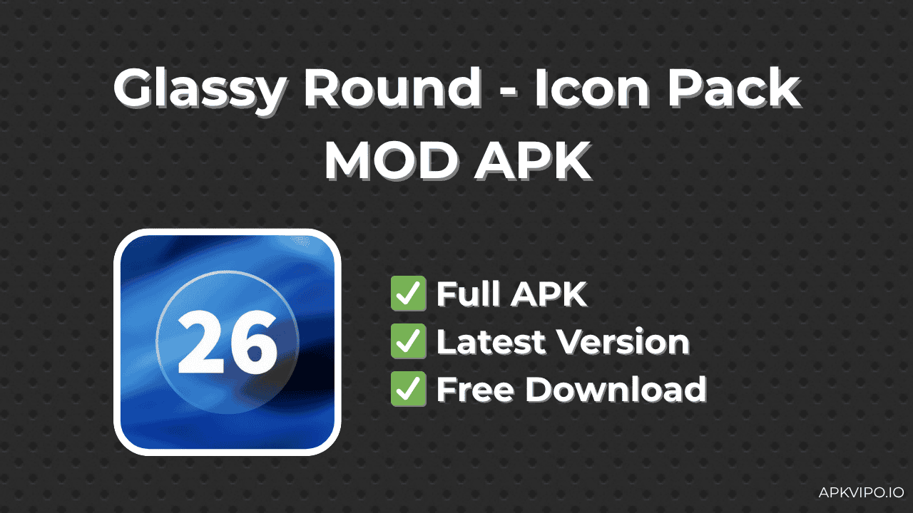 Glassy Round – Icon Pack APK (Full, Latest 2025) Free Download