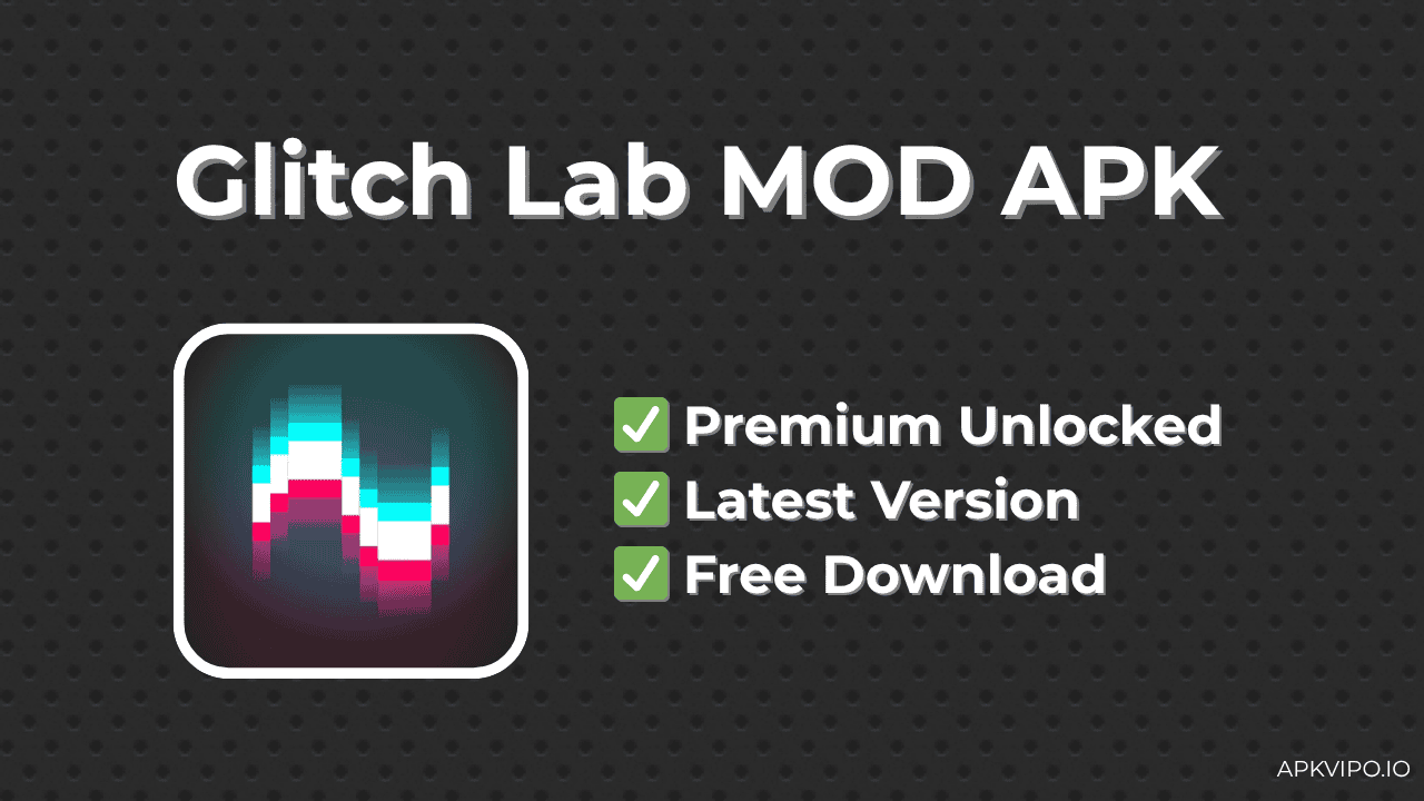 Glitch Lab MOD APK (Premium Unlocked, Latest Version) Free Download