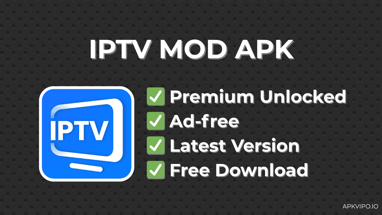 IPTV MOD APK (Premium Unlocked & Ad-free) Free Download