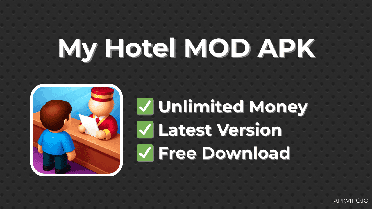 My Hotel MOD APK (Unlimited Money, Latest 2025) Free Download