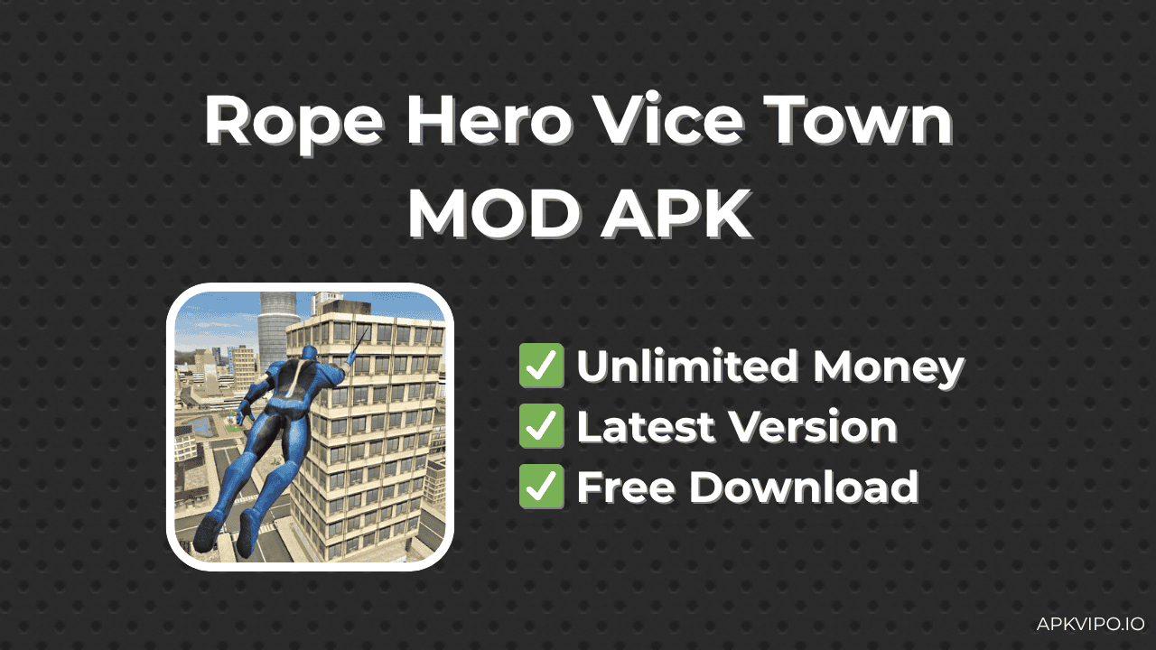 Rope Hero Vice Town MOD APK (Unlimited Money, Latest 2025) Free Download