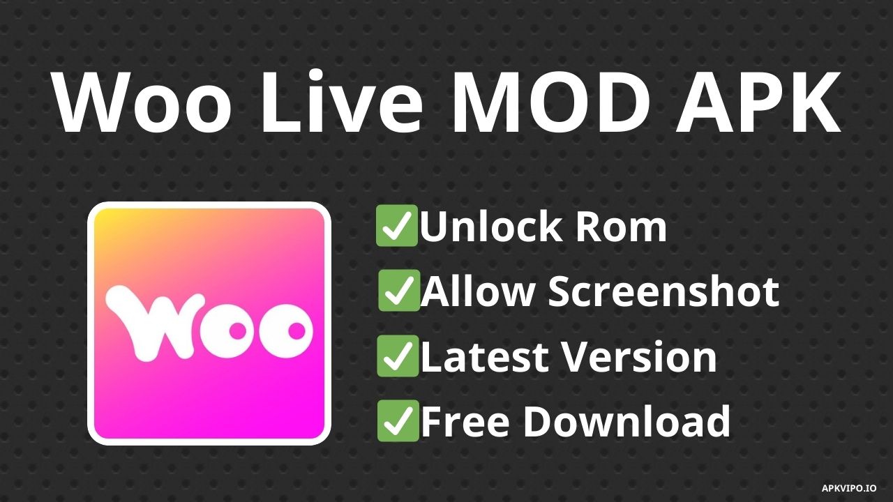 Woo Live MOD APK (Unlocked All) Latest Version, Free Download
