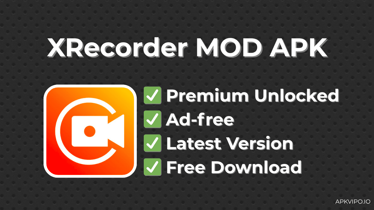 XRecorder MOD APK (VIP Unlocked, Latest 2025) Free Download