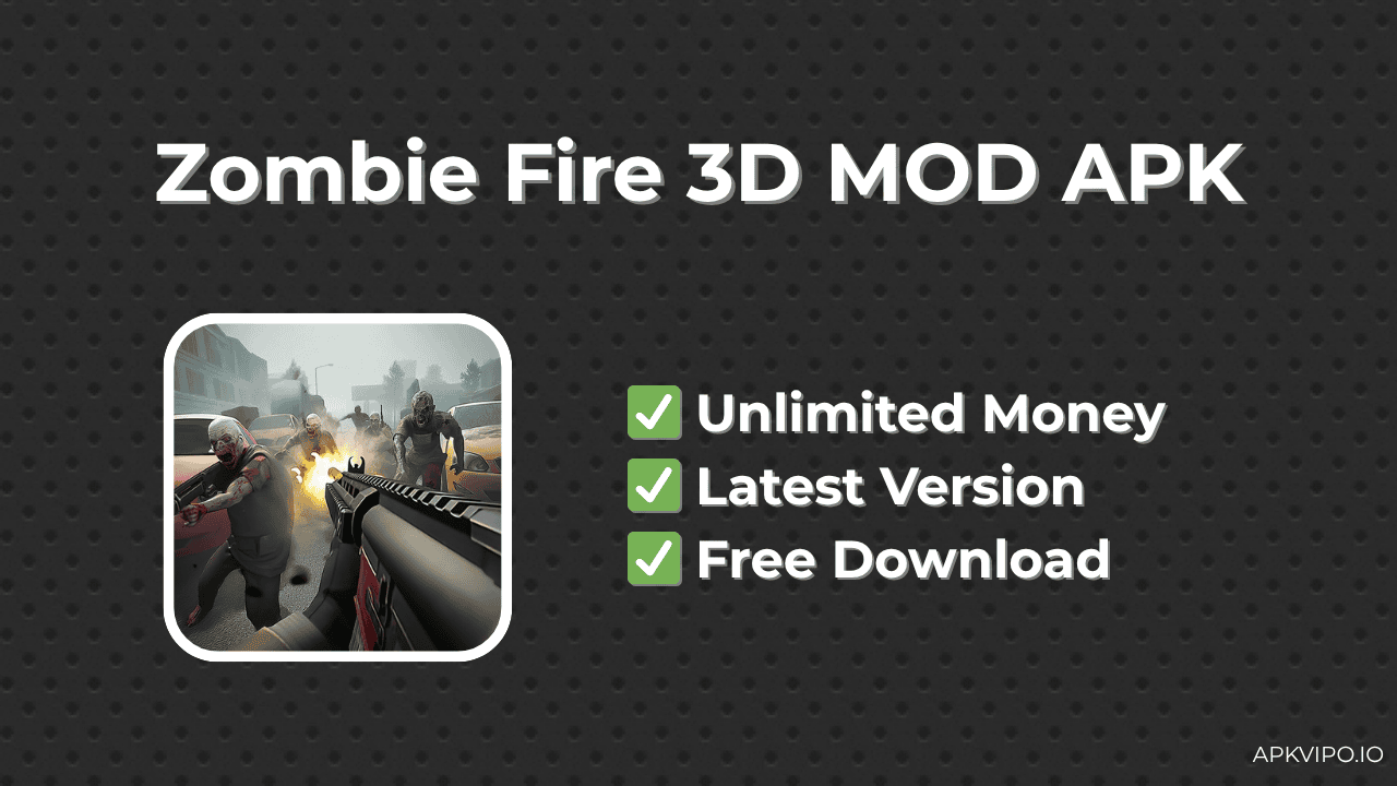 Zombie Fire 3D MOD APK (Unlimited Money, Latest Version) Free Download